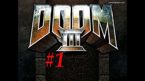 Doom 3-Gameplay Walkthrough- Part 1 (X360/PS3/PC) [HD] - YouTube