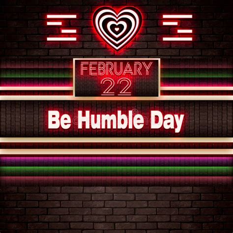 22 February, Be Humble Day, Neon Text Effect on Bricks Background Stock Illustration ...