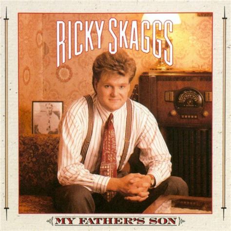 Ricky Skaggs - My Father's Son Lyrics and Tracklist | Genius