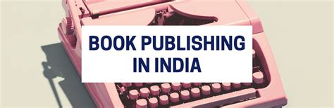 Book Publishing in India: From Manuscript to Bestseller in 2023