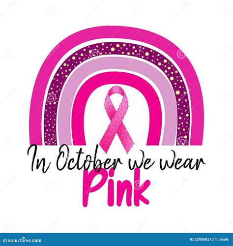 Breast Cancer Awareness Month Concept with Pink Rainbow, Pink Ribbon and Text in October we Wear ...