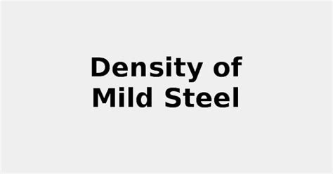 Density of Mild Steel {🪨 2022 update}