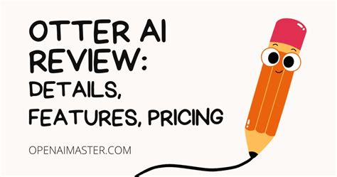 Otter AI Review: Details, Features, Pricing