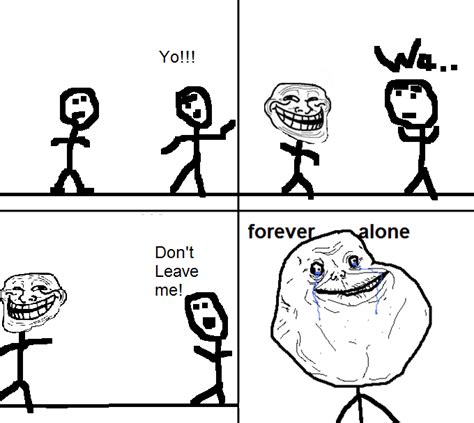 My Forever Alone Rage Comic | Forever Alone | Know Your Meme