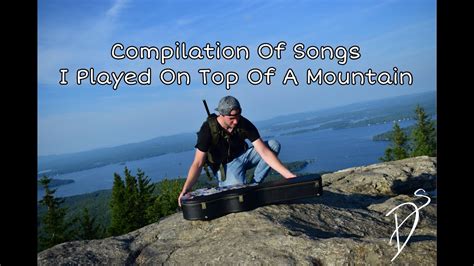 Songs I Recorded On Top Of A Mountain - YouTube