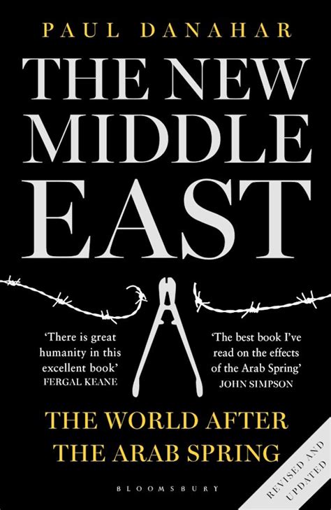 The New Middle East: The World After the Arab Spring: Paul Danahar ...