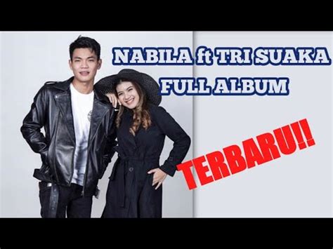 NABILA ft TRI SUAKA FULL ALBUM - YouTube