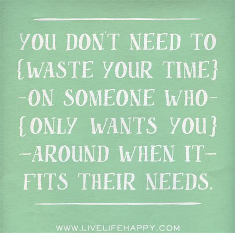 You don't need to waste your time on someone who only want… | Flickr - Photo Sharing!