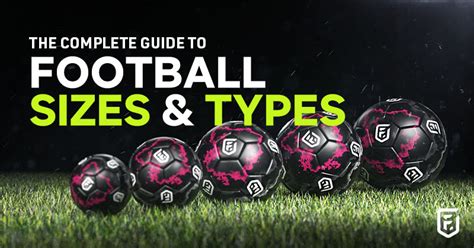 The complete guide to football sizes & types