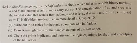 Solved 6.46 Adder Karnaugh maps, I. A half adder is a | Chegg.com