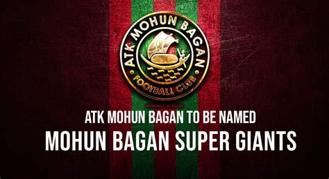 Mohun Bagan Super Giants: ATK to be removed, Mohun Bagan Super Giants ...