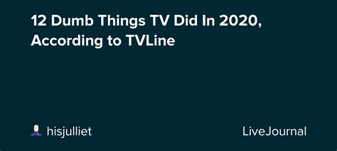 12 Dumb Things TV Did In 2020, According to TVLine: ohnotheydidnt — LiveJournal