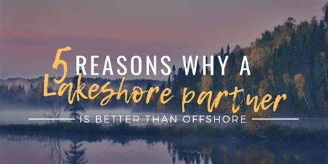 5 Reasons Why a Lakeshore Partner is Better than an Offshore | Gullview Technologies