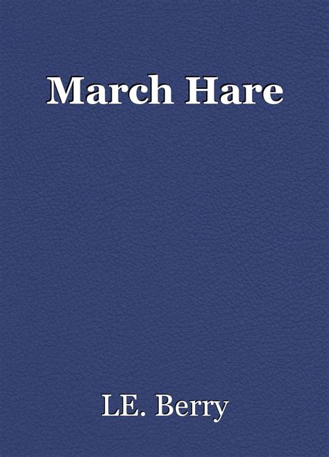 March Hare, poem by LE. Berry