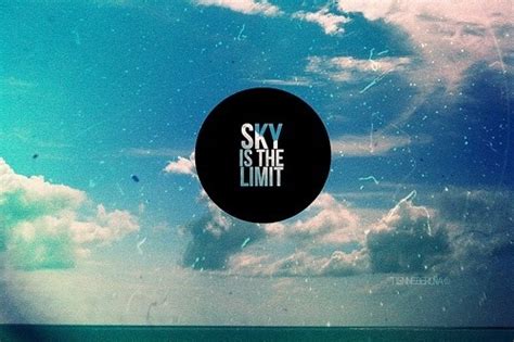 Sky Is The Limit Pictures, Photos, and Images for Facebook, Tumblr, Pinterest, and Twitter