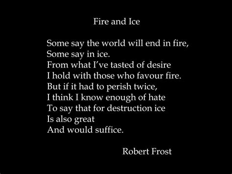 PPT - Fire and Ice Some say the world will end in fire, Some say in ice ...