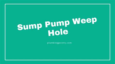 Sump Pump Weep Hole- Installation Guide - Plumbingpoints