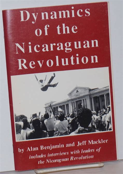 Dynamics of the Nicaraguan revolution. Includes interviews with leaders ...