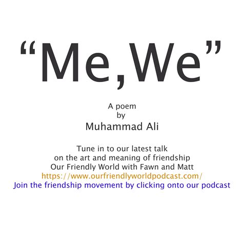 Me, We - The Shortest Poem in History and Muhammad Ali on Friendship – Our Friendly World with ...