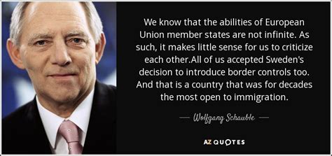 Wolfgang Schauble quote: We know that the abilities of European Union member states...