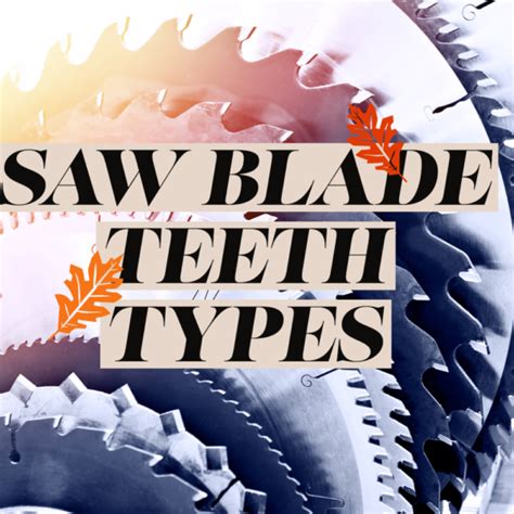 Saw Blade Teeth Types and Differences - Moon Machinery