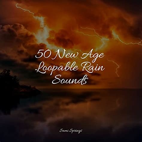 50 New Age Loopable Rain Sounds von Sleep Songs with Nature Sounds ...