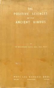 The Positive Sciences Of The Ancient Hindus Sir Brajendra Nath Seal ...