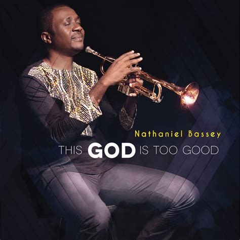 [Album] Nathaniel Bassey - This God Is Too Good - TodayGospel