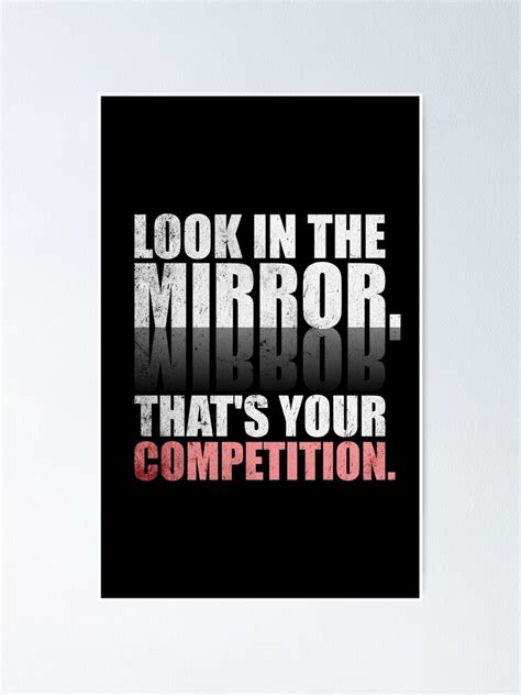 "Look in The Mirror. That's Your Competition. - Gym Motivational Quotes" Poster for Sale by ...