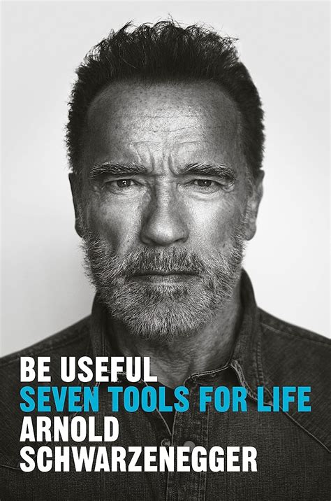 Be Useful: Seven Tools for Life: Schwarzenegger, Arnold: 9780593655955: Books - Amazon.ca