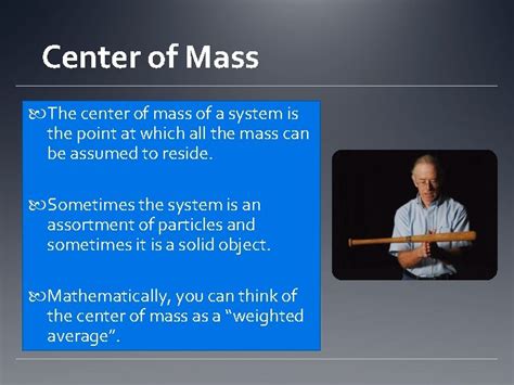 Center of Mass Center of Mass The center