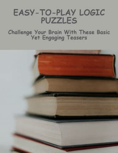 Easy-To-Play Logic Puzzles: Challenge Your Brain With These Basic Yet ...