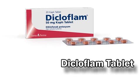 Dicloflam Ne İçin Kullanılır? Dicloflam Tablet Kas Gevşetici mi? | Tablet