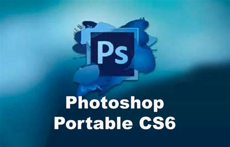 Link Download Photoshop Portable CS6 Terbaru