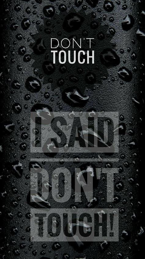 DON'T TOUCH I SAID DON'T TOUCH WALLPAPER FOR LOCK SCREEN | Dont touch my phone wallpapers, Lock ...