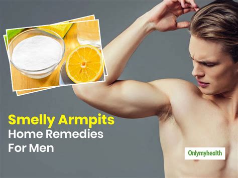 5 Super-Effective Home Remedies For Men To Get Rid Of Smelly Armpits ...