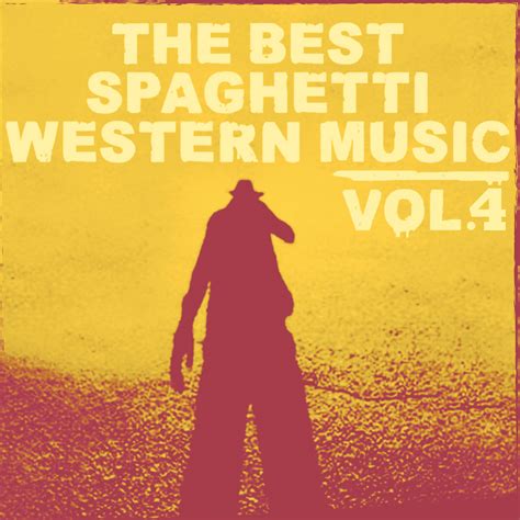 The Best Spaghetti Western, Vol. 4 - The Western Music Collection ...