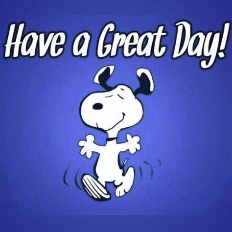 Have a great day! | Snoopy dance, Snoopy cartoon, Snoopy quotes