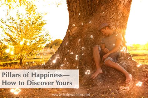 Pillars of Happiness: How to Discover Yours » KateWatson.net