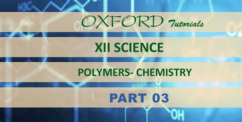 Introduction to Polymer Chemistry - Oxford Tutorials