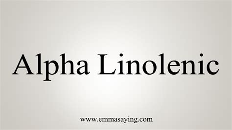 How To Say Alpha Linolenic - YouTube