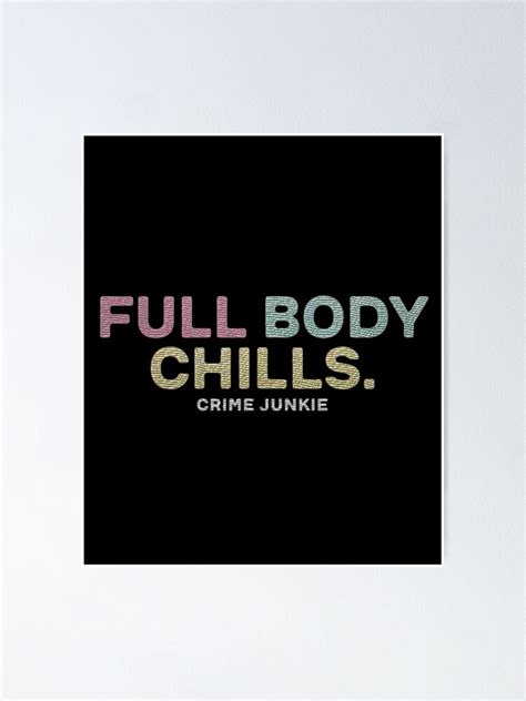 "Crime Junkie Merch Full Body Chills Shirt" Poster for Sale by ...