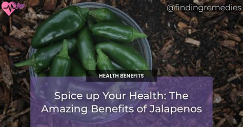 Spice up Your Health: The Amazing Benefits of Jalapenos - Finding Remedies