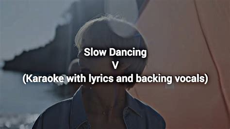 Slow Dancing - V (Karaoke with lyrics and backing vocals) - YouTube