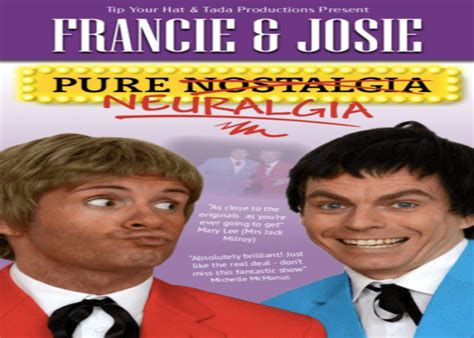 Francie & Josie Pure Nostalgia/Neuralgia | Visit Angus