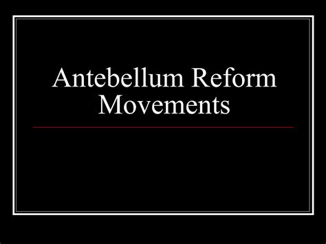 Antebellum reform movements 7 | PPT