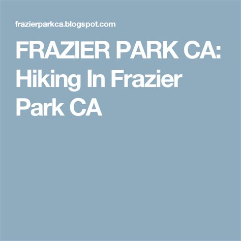 FRAZIER PARK CA: Hiking In Frazier Park CA | Frazier park, Hiking, Park