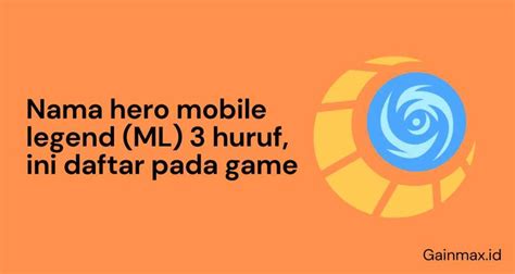 Nama hero mobile legend (ML) 3 huruf, ini daftar pada game - Gainmax.id