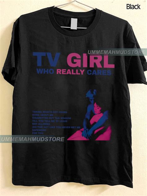 TV Girl, TV Girl Who Really Cares T Shirt, TV Girl Artist Shirt, Tv Girl Merch, Tv Girl Tour ...