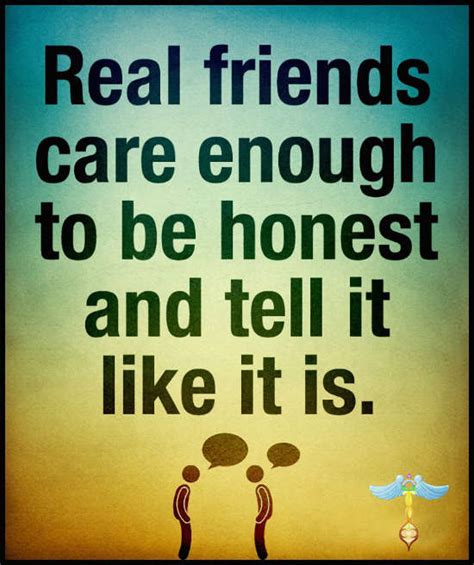 Real friends care enough to be honest and tell it like it is - Real ...